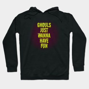 Ghouls just wanna have fun Hoodie